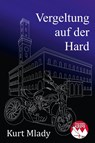 Vergeltung auf der Hard - Kurt Mlady - 9783942251686