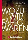 Wozu wir fähig waren - Raimon Weber - 9783942261395