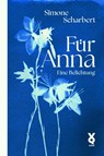 Für Anna. Eine Belichtung - Simone Scharbert ; Voland & Quist - 9783942375757