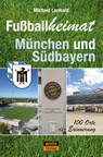 Fußballheimat München und Südbayern - Michael Lenhard - 9783942468961