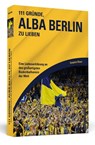 111 Gründe, Alba Berlin zu lieben - Benjamin Moser - 9783942665667