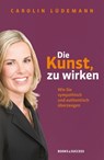 Die Kunst, zu wirken - Carolin Lüdemann - 9783942888820