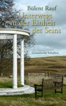 Unterwegs in der Einheit des Seins - Bülent Rauf - 9783942914239