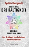 Die Heilige Dreifaltigkeit und das Gesetz der Drei - Cynthia Bourgeault - 9783942914451