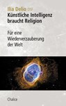 Künstliche Intelligenz braucht Religion - Ilia Delio - 9783942914666