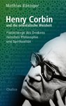 Henry Corbin und die orientalische Weisheit - Mathias Bänziger ; Henry Corbin - 9783942914857