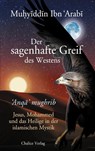 Der sagenhafte Greif des Westens: Anqa mughrib - Muhyiddin Ibn Arabi - 9783942914932