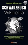 Schwarzbuch Wikipedia - Andreas Mäckler ; Alex Baur ; Tomasz M. Froelich ; Elias Erdmann ; Walter Krämer ; Hermann Ploppa ; Katrin McClean ; Helmut Roewer ; Niki Vogt ; Harald Walach ; Jörg Wichmann ; David Berger ; Markus Fiedler ; Günter Bechly ; Claus Wolfschlag ; Volkmar Wei - 9783943007299