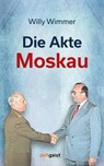 Die Akte Moskau - Willy Wimmer - 9783943007459