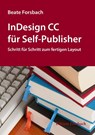 InDesign CC für Self-Publisher - Beate Forsbach - 9783943134766