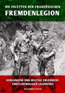 Die Facetten der französischen Fremdenlegion - Alexander Stelzl - 9783943288711