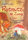 Rotmütz der Zwerg (Bd. 1): Ein neues Zuhause im Eulenwald - Astrid Pomaska - 9783943304619