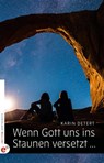 Wenn Gott uns ins Staunen versetzt ... - Karin Detert - 9783943362718