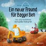 Ein neuer Freund für Bagger Ben - Dörte Horn ; Philipp Stampe - 9783943390865