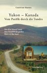 Yukon - Kanada. Von Pazifik durch die Tundra - Christian Hannig - 9783943425130