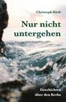 Nur nicht untergehen - Christoph Kloft - 9783943580532