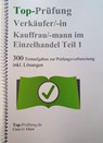 Top Prüfung Verkäuferin / Verkäufer - 300 Testfragen für die Abschlussprüfung - Claus-Günter Ehlert - 9783943665291