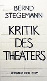 Bernd Stegemann - Kritik des Theaters - Bernd Stegemann - 9783943881486