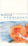 Winterdämmerung - Erasmus Schöfer - 9783943941142
