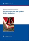 Sprachbilder und Metaphern in der Mediation - Brigitte Spangenberg ; Ernst Spangenberg - 9783943951073