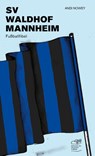 SV Waldhof Mannheim - Andi Nowey - 9783944068657