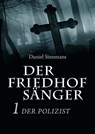 Der Friedhofsänger 1: Der Polizist - Daniel Stenmans - 9783944124551