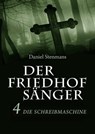 Der Friedhofsänger 4: Die Schreibmaschine - Daniel Stenmans - 9783944124667