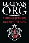 Schneewittchen und die Kunst des Tötens - Luci van Org - 9783944154336
