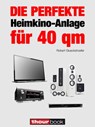 Die perfekte Heimkino-Anlage für 40 qm - Robert Glueckshoefer - 9783944185873