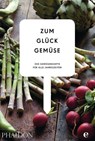 Zum Glück Gemüse. 350 Gemüserezepte für alle Jahreszeiten -  - 9783944297019
