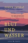 Blut und Wasser - Jurica Pavicic - 9783944359496