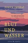 Blut und Wasser - Jurica Pavičič - 9783944359595