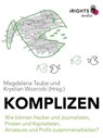 Komplizen - Wie können Hacker und Journalisten, Piraten und Kapitalisten, Amateure und Profis zusammenarbeiten? -  - 9783944362205