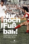 Nur noch Fußball! - Jürgen Roth - 9783944369266