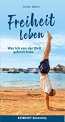 Freiheit leben - Stefan Walter - 9783944378336