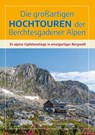 Die großartigen Hochtouren der Berchtesgadener Alpen - Elke Kropp - 9783944501789