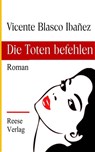 Die Toten befehlen - Vicente Blasco Ibañez - 9783944621487