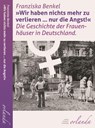 "Wir haben nichts mehr zu verlieren ... nur die Angst!" - Franziska Benkel - 9783944666945
