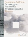 Schweigen ist meine Muttersprache - Sulaiman Addonia - 9783944666976