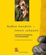 Außen handeln - Innen schauen - Roland Abstreiter ; Rafaela Zwerger ; Reinhard Zwerger - 9783944708676
