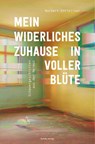 Mein widerliches Zuhause in voller Blüte - Norbert Entfellner - 9783944716138