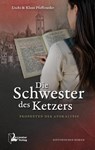 Die Schwester des Ketzers - Uschi Pfaffeneder ; Klaus Pfaffeneder - 9783944810133