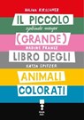 Il piccolo (grande) libro degli animali colorati - Halina Kirschner ; Nadine Prange ; Katja Spitzer ; Gerlinde Meyer - 9783944858784