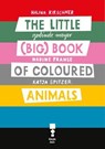 The little (big) book of coloured animals - Halina Kirschner ; Gerlinde Meyer ; Nadine Prange ; Katja Spitzer - 9783944858791