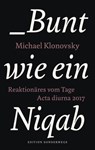 Bunt wie ein Niqab - Michael Klonovsky - 9783944872766