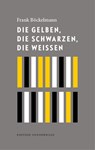 Die Gelben, die Schwarzen, die Weißen - Frank Böckelmann - 9783944872858