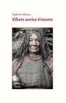 Tibets weise Frauen - Tsültrim Allione - 9783944885254