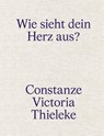 Constanze Victoria Thieleke: Wie sieht dein Herz aus? - Philipp Schreiner - 9783944903590
