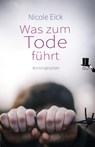 Was zum Tode führt - Nicole Eick - 9783944936871