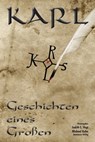 Karl - Geschichten eines Großen - Dietmar Kottmann ; Henning Mützlitz ; Christian Lange ; Martina Kempff ; Christian Vogt ; Frank Schablewski ; Anja Grevener ; Andeas J. Schulte ; Günter Krieger - 9783945025246